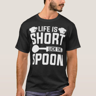人生は短いスプーンシェフ料理をなめる Tシャツ