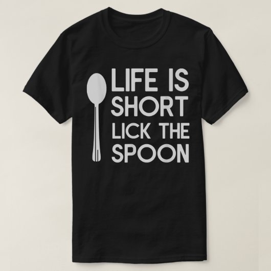 人生は短いスプーンシェフ料理をなめる Tシャツ (デザイン正面)