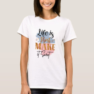 人生は短い甘い女やる気を起こさせる Tシャツ