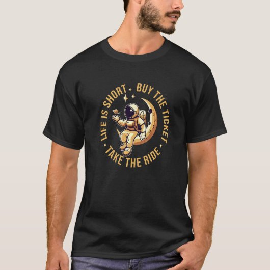 人生は短い買チケットは乗り旅行を取る Tシャツ (正面)