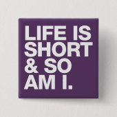 人生は短い、だから私はおもしろい引用文 缶バッジ (正面)