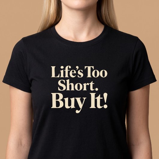 人生は短い。だから買っちゃえ! ショッピング Tシャツ