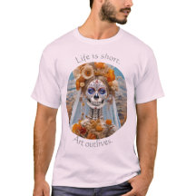 人生は短い アートは生き続ける 01 Tシャツ