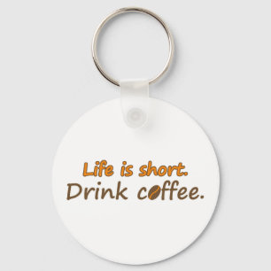 人生は短い。コーヒーを飲みなさい。コーおもしろいヒーの標語 キーホルダー