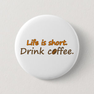 人生は短い。コーヒーを飲みなさい。コーおもしろいヒーの標語 缶バッジ