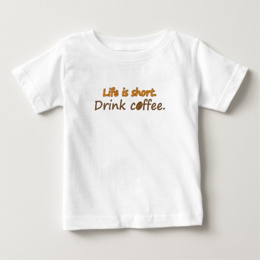 人生は短い。コーヒーを飲みなさい。(© Mira) ベビーTシャツ (正面)