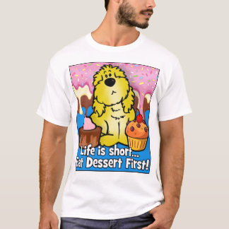 人生は短い…デザー食べトを先に! Tシャツ