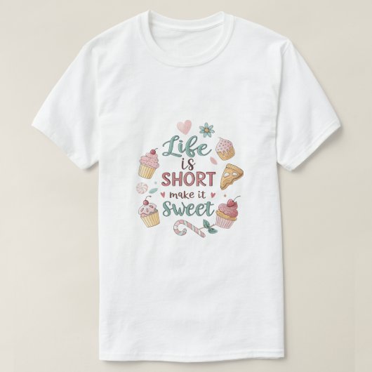 人生は短い、甘くしよう | かわいいデザートの名言 T Tシャツ (デザイン正面)