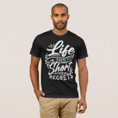 人生は短くて悔いどころが無い Tシャツ (正面フル)