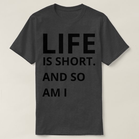 人生は短くて私もだ Tシャツ (デザイン正面)