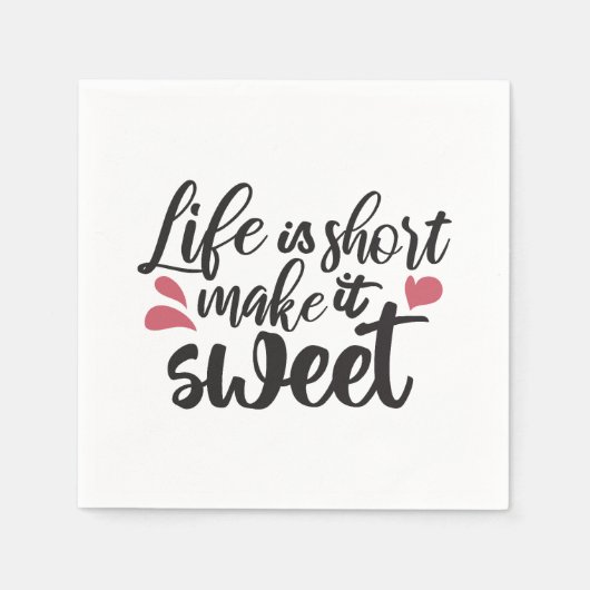 人生は短く、甘くする – 感動的引用文 スタンダードカクテルナプキン (正面)