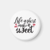 人生は短く、甘くする – 感動的引用文 マグネット (正面)