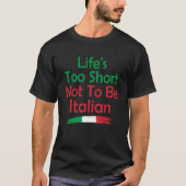 人生は短すぎてイタリア国旗イタリアンを誇らない Tシャツ (正面)