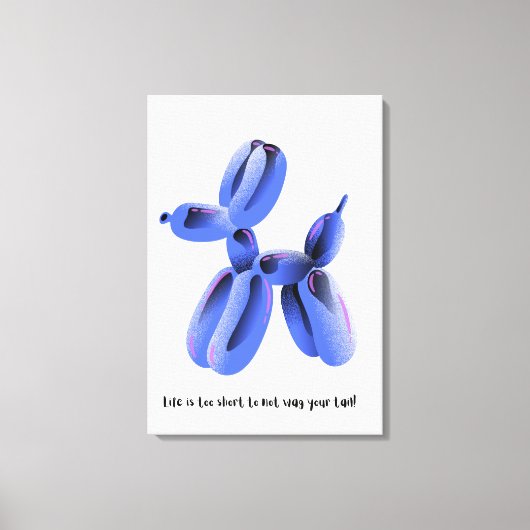 人生は短すぎて尻尾を振るうことはできない！ キャンバスプリント (正面)