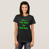 人生は短すぎて悪いコードにはならない Tシャツ (正面フル)