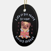 人生は短すぎて衣服退屈な服 セラミックオーナメント (左)