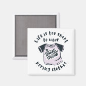 人生は短すぎて衣服退屈な服 マグネット (正面/裏面)