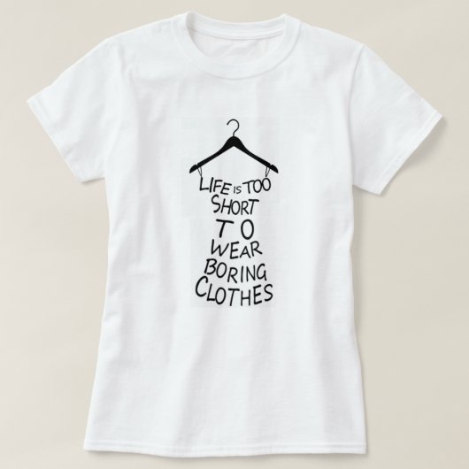 人生は短すぎて衣服退屈な服Tシャツ Tシャツ (デザイン正面)