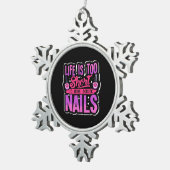 人生は短すぎて退屈な爪、 ネイルがない スノーフレークピューターオーナメント (右)