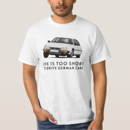 人生は短すぎる…ドイツ車 – CX GTi Tシャツ