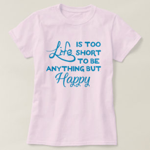人生は短過ぎて幸せとは思えない Tシャツ