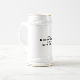 人生は私たちに起こること10%と ビールジョッキ