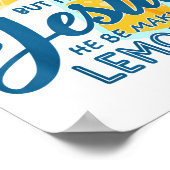 人生は私にいくつかのレモン(=苦い経験)をくれたけど、私のイエスはそれを甘いものに変えてくれる ポスター (角)