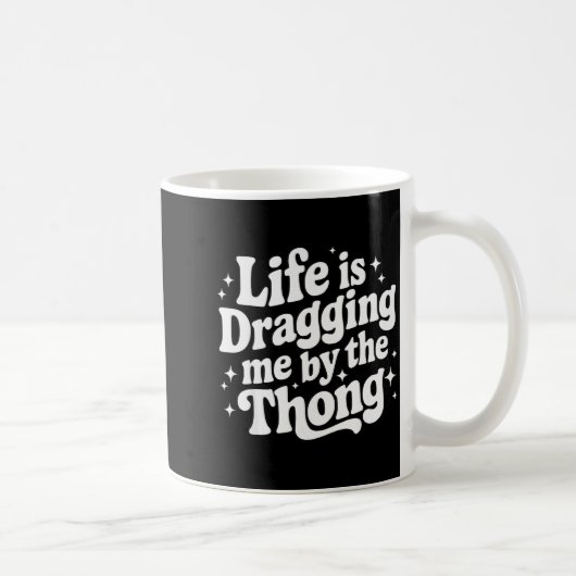 人生は私をTバックで引きずっている コーヒーマグカップ (右)