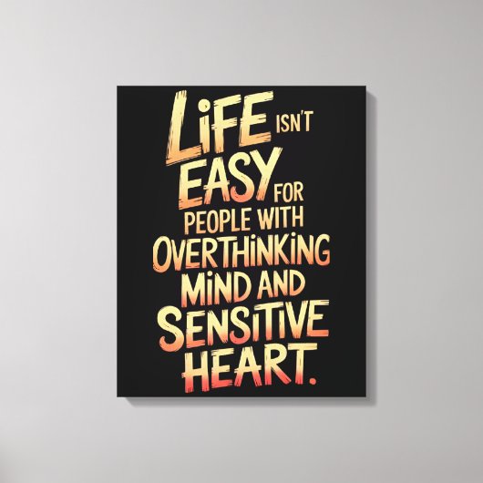 人生は簡単のキャンバスではないOverthinkers & Sensiti キャンバスプリント (正面)