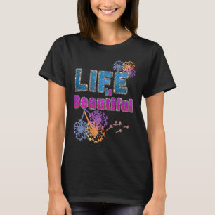 人生は美しい花タンポポ花火ハッピー Tシャツ
