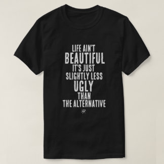 人生は美しくない ダークユーモアの引用 Tシャツ