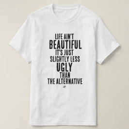 人生は美しくない ダークユーモアの引用 Tシャツ