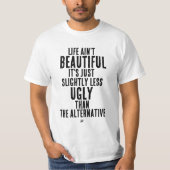 人生は美しくない ダークユーモアの引用 Tシャツ (正面)