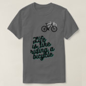 人生は自転車に乗るようなものだ(7) Tシャツ (デザイン正面)