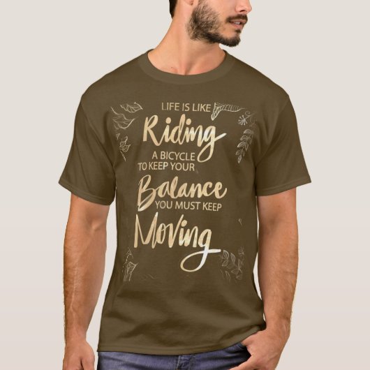 人生は自転車に乗るようなもの 進み続ける Tシャツ (正面)
