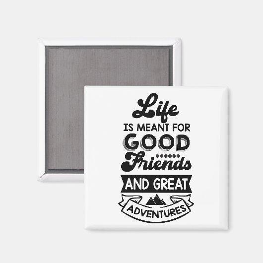 人生は良い友人と冒険のために意図されて素晴らしいる マグネット (正面/裏面)