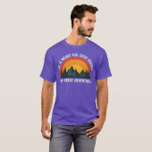 人生は良い友達と素晴らしい冒険のためのもの Tシャツ (正面フル)