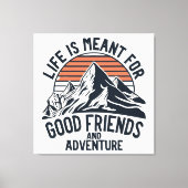 人生は良い友達の冒険のためのもの素晴らしだ キャンバスプリント (正面)