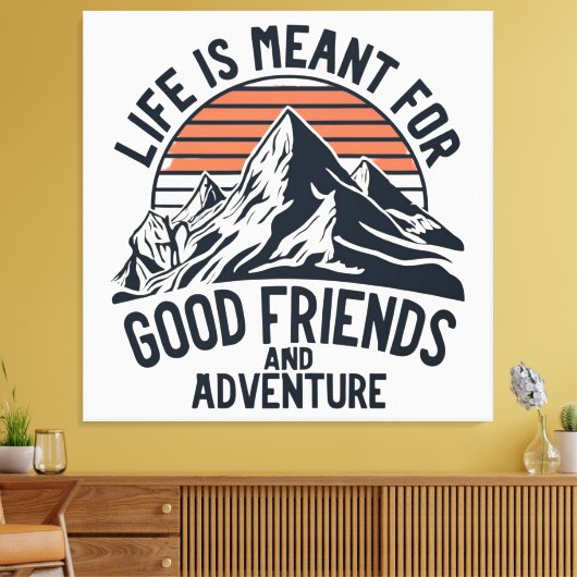 人生は良い友達の冒険のためのもの素晴らしだ キャンバスプリント (インサイチュ (リビング))