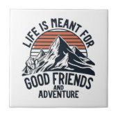 人生は良い友達の冒険のためのもの素晴らしだ タイル (正面)