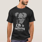 人生は苦しみである:アルトゥール・ショーペンハウアー Tシャツ (正面)