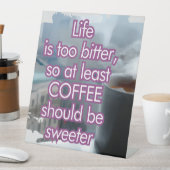 人生は苦すぎる、コーヒーはより甘くすべきである 台座サイン (インサイチュ)