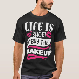 人生は買短い化粧おもしろい引用文 Tシャツ