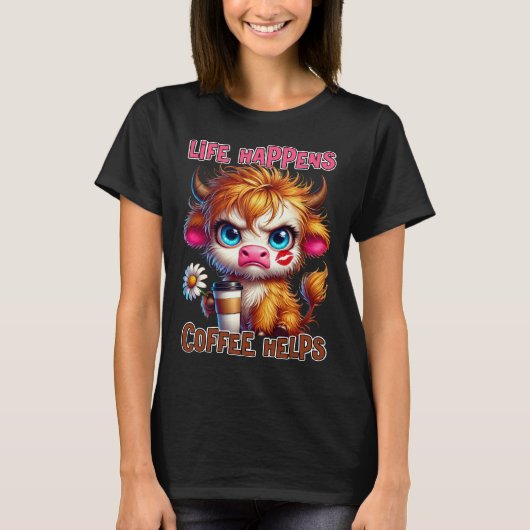 人生は起こるもの コーヒーは助けてくれる Tシャツ (正面)