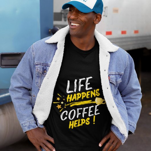 人生は起こるもの コーヒーは助けてくれる Tシャツ デザイン