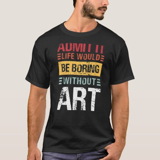 人生は退屈で先生なしだと認める Tシャツ (正面)