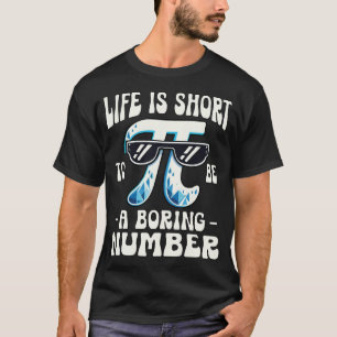 人生は退屈な数Pi日になるために短い Tシャツ