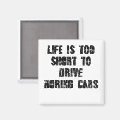 人生は退屈な車を運転するには短すぎる マグネット (正面/裏面)