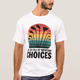 人生は選択肢ゴルフでいっぱいだ Tシャツ