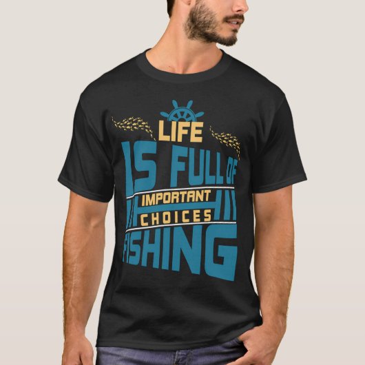 人生は重要な選択でいっぱい - 楽しい釣り Tシャツ (正面)